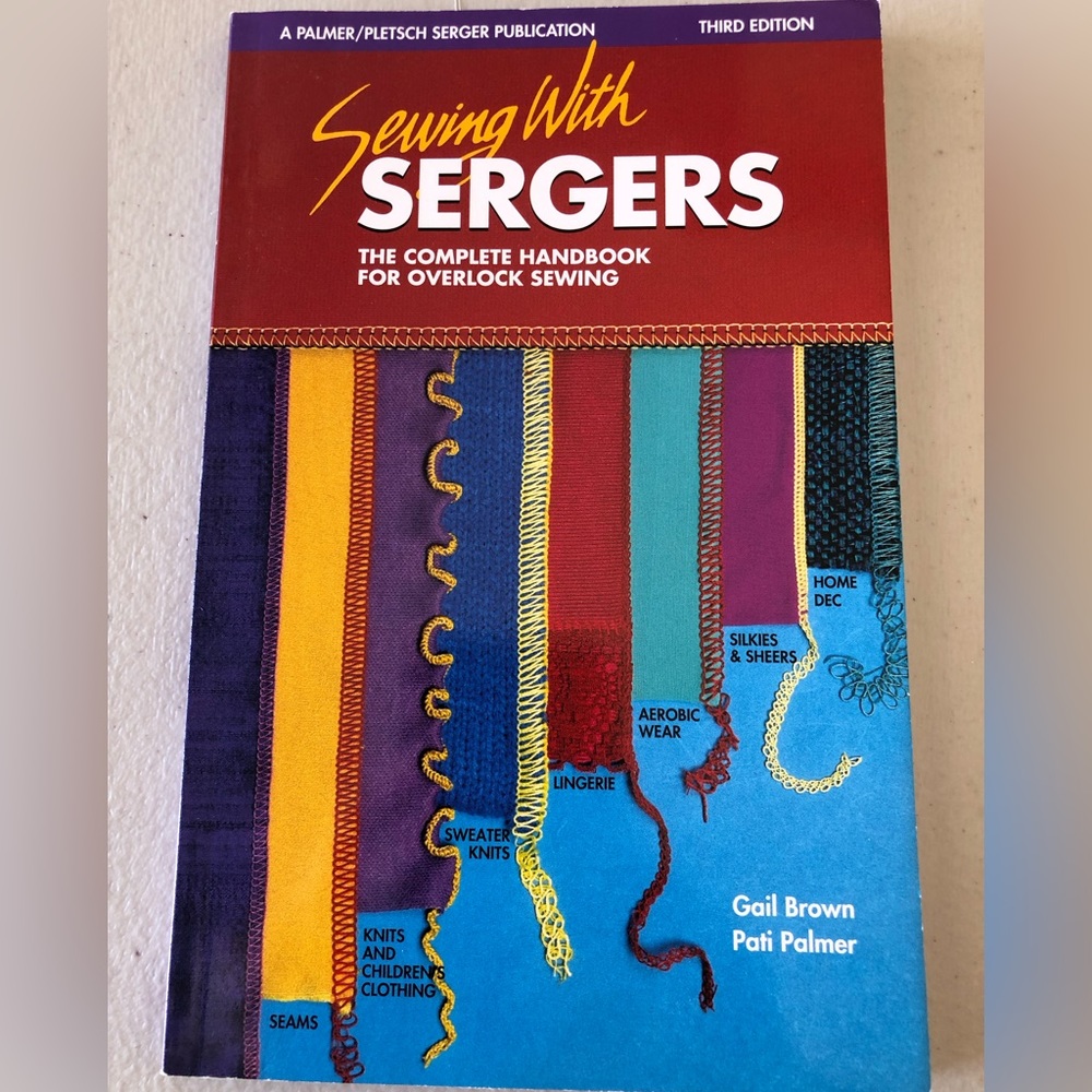 Sewing with Sergers - The Complete Handbook for Overlock Sewing.